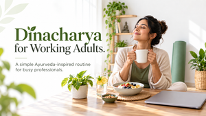 Dinacharya Routine for Working Adults: A Practical Daily Guide